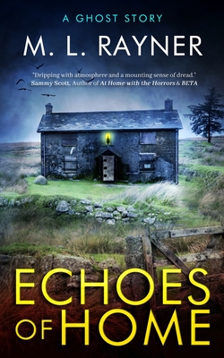 Echoes of Home: A Ghost Story - M. L. Rayner