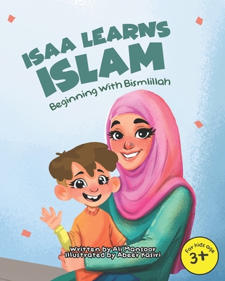 Isaa Learns Islam: Beginning with Bismillah: (Rhyming Islamic Book For Kids) - Abeer Kasiri