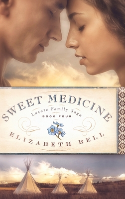 Sweet Medicine - Elizabeth Bell