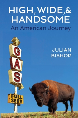 Coperta cărții 'High, Wide, and Handsome: An American Journey - Julian Bishop'