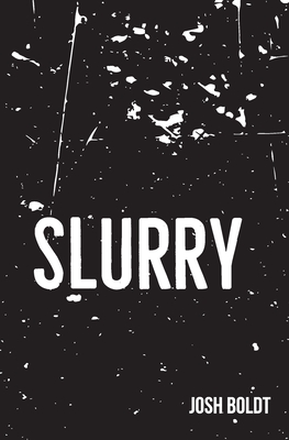 Slurry - Josh Boldt