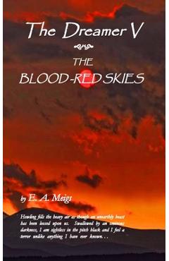 Coperta cărții 'The Dreamer V The Blood-Red Skies - E. A. Meigs'