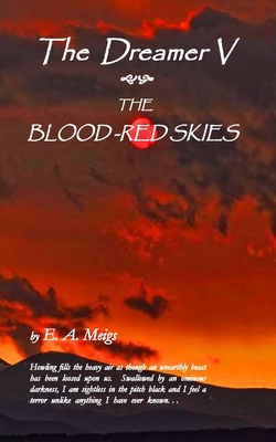 Coperta cărții 'The Dreamer V The Blood-Red Skies - E. A. Meigs'