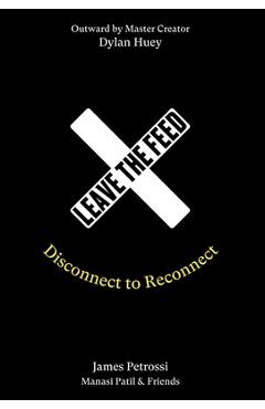 Coperta cărții 'Leave the Feed: Disconnect to Reconnect - James Petrossi'