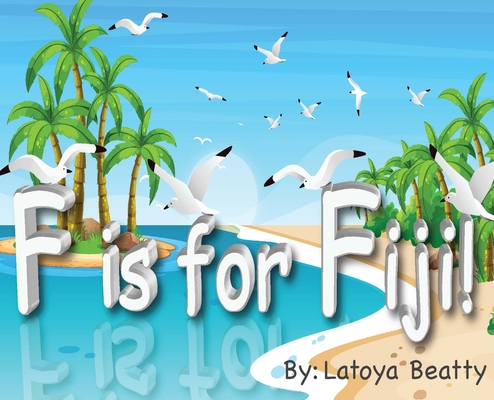 F is for Fiji! - Latoya Beatty