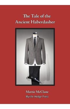 Poza produsului The Tale of the Ancient Haberdasher - Mattie Mcclane