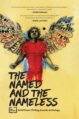 Coperta cărții 'The Named and the Nameless: 2018 Prison Writing Awards Anthology - Pen America'