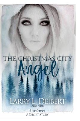 The Christmas Citry Angel - Larry L. Deibert