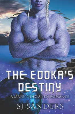 The Edokas' Destiny: A Mate Index Alien Romance - S. J. Sanders