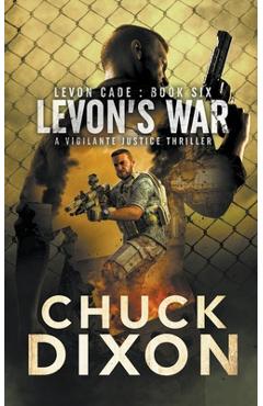 Coperta cărții 'Levon's War: A Vigilante Justice Thriller - Chuck Dixon'