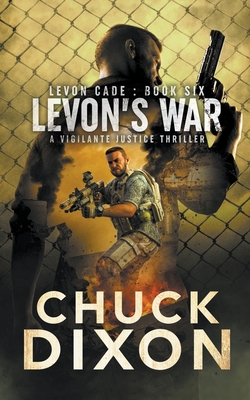 Coperta cărții 'Levon's War: A Vigilante Justice Thriller - Chuck Dixon'