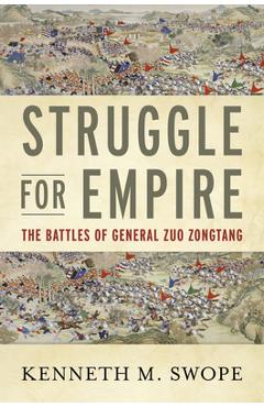 Poza produsului Struggle for Empire: The Battles of General Zuo Zongtang - Kenneth M. Swope