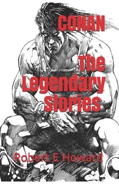 Coperta cărții 'Conan, The Legendary Stories (Official Edition) - Powlers Printing'