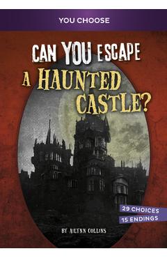 Poza produsului Can You Escape a Haunted Castle?: An Interactive Paranormal Adventure - Ailynn Collins