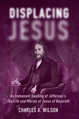 Coperta cărții 'Displacing Jesus - Charles A. Wilson'