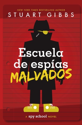 Escuela de Espas Malvados (Evil Spy School) - Stuart Gibbs