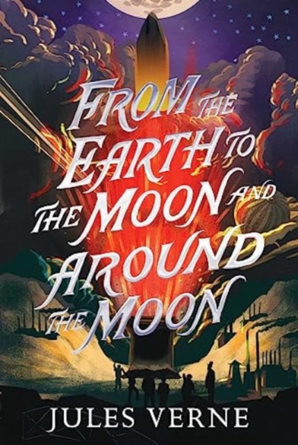 From the Earth to the Moon and Around the Moon - Jules Verne