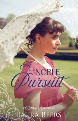 A Noble Pursuit: A Regency Romance - Laura Beers