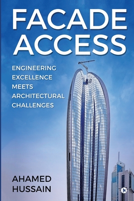 Coperta cărții 'Facade Access: Engineering Excellence Meets Architectural Challenges - Ahamed Hussain'