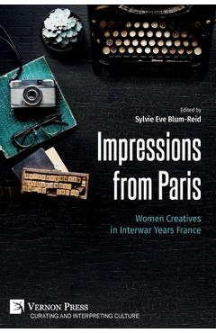 Coperta cărții 'Impressions from Paris: Women Creatives in Interwar Years France - Sylvie Eve Blum-reid'