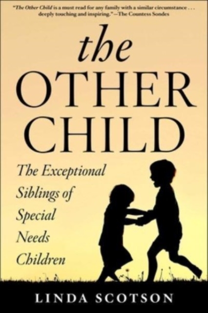 The Other Child: The Exceptional Siblings of Special Needs Children - Linda Scotson