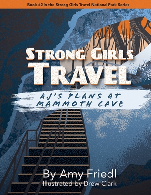 Strong Girls Travel: AJ's Plans at Mammoth Cave - Amy Friedl