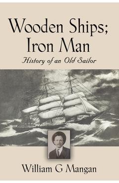 Coperta cărții 'Wooden Ships; Iron Man - William G. Mangan'