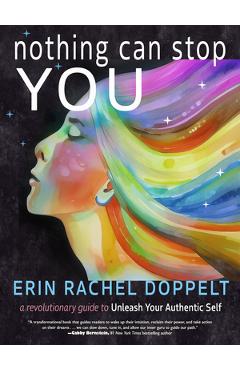 Coperta cărții 'Nothing Can Stop You: A Revolutionary Guide to Unleash Your Authentic Self - Erin Rachel Doppelt'