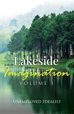 Lakeside Imagination - Unemployed Idealist