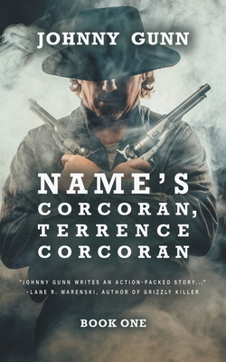 Name's Corcoran, Terrence Corcoran: A Terrence Corcoran Western - Johnny Gunn