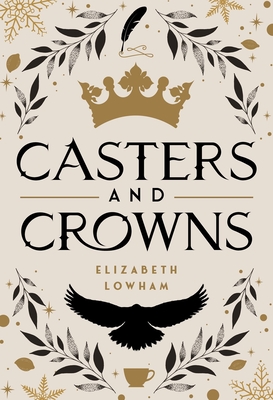 Casters and Crowns - Elizabeth Lowham