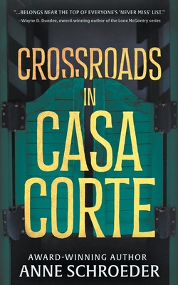Crossroads in Casa Corte: A Western Novel - Anne Schroeder