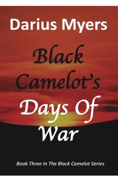 Coperta cărții 'Black Camelot's Days Of War - Darius Myers'