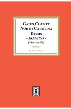 Coperta cărții 'Gates County, North Carolina Deeds, 1833-1839. (Volume #6) - Mona A. Taylor'