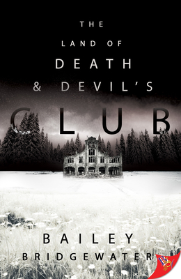 The Land of Death and Devil's Club - Bailey Bridgewater