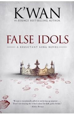 False Idols: A Reluctant King Novel - K'wan