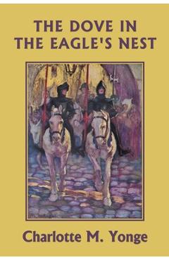 Coperta cărții 'The Dove in the Eagle's Nest (Black and White Edition) (Yesterday's Classics) - Charlotte M. Yonge'