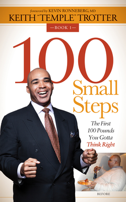 Coperta cărții '100 Small Steps: The First 100 Pounds You Gotta Think Right - Keith Temple Trotter'