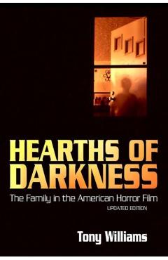 Poza produsului Hearths of Darkness: The Family in the American Horror Film, Updated Edition - Tony Williams