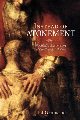 Instead of Atonement - Ted Grimsrud