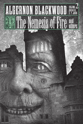 The Nemesis of Fire and Others: Collected Short Fiction of Algernon Blackwood, Volume 2 - Algernon Blackwood