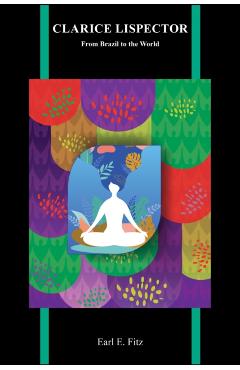 Poza produsului Clarice Lispector: From Brazil to the World - Earl E. Fitz