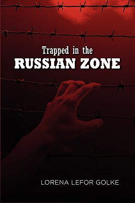 Trapped in the Russian Zone - Lorena Lefor Golke