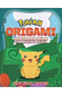 Pokémon Origami: Fold Your Own Pokémon from Kanto to Paldea: One Pokémon from Every Region! - Pikachu Press