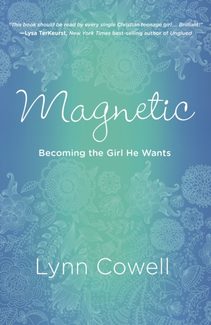 Magnetic: Becoming the Girl He Wants - Lynn Cowell