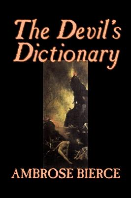 The Devil's Dictionary by Ambrose Bierce, Fiction, Classics, Fantasy, Horror - Ambrose Bierce