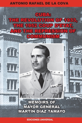 Coperta cărții 'The Revolution of 1933, the 1952 Coup d'Etat, and the Repression of Communism. Memoirs of Mayor General Martín Díaz'