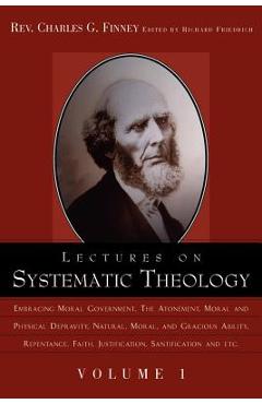 Lectures on Systematic Theology Volume 1 - Charles Grandison Finney