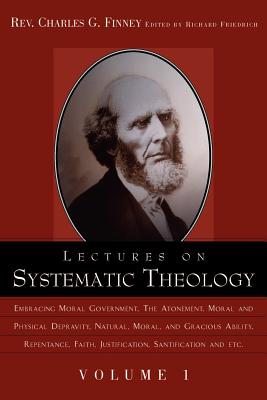 Lectures on Systematic Theology Volume 1 - Charles Grandison Finney