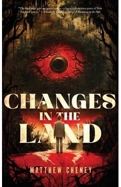 Changes in the Land - Matthew Cheney